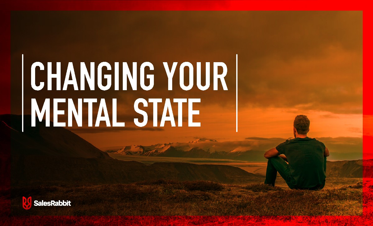 Sales Tips- Changing Your Mental State