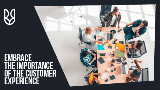 Embrace the Customer Experience